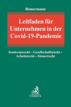 Leitfaden für Unternehmen in der Covid-19-Pandemie von Busch,  David-Alexander, Demuth,  Ralf, Grupe,  Lars, Kästner,  Andreas, Matheja,  Scarlett, Menke,  Marcus, Montag,  Dominik, Nawroth,  Mario, Römermann,  Volker, Scheel,  Christine