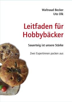 Leitfaden für Hobbybäcker von Becker,  Waltraud, Olk,  Ute