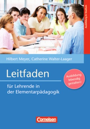 Grundwissen Frühpädagogik / Leitfaden für Lehrende in der Elementarpädagogik von Meyer,  Hilbert, Walter-Laager,  Catherine