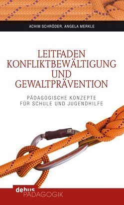 Leitfaden Konfliktbewältigung und Gewaltprävention von Merkle,  Angela, Schröder,  Achim
