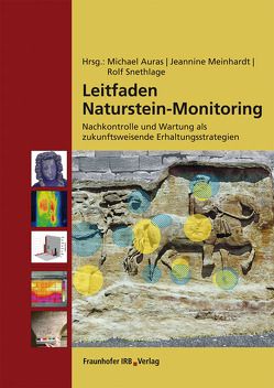 Leitfaden Naturstein-Monitoring. von Auras,  Michael, Meinhardt,  Jeannine, Snethlage,  Rolf