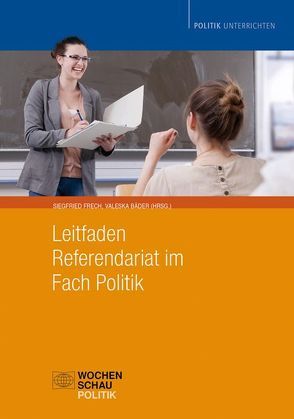 Leitfaden Referendariat im Fach Politi von Bäder,  Valeska, Frech,  Siegfried