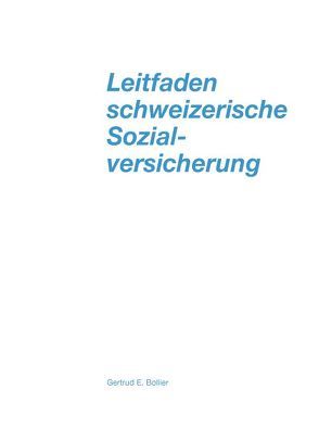 Leitfaden schweizerische Sozialversicherung. Mit Broschüre „Lösungsvorschläge zu den Kontrollfragen“ von Bollier,  Gertrud E.