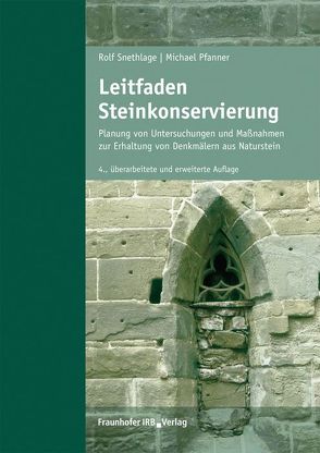 Leitfaden Steinkonservierung. von Pfanner,  Michael, Snethlage,  Rolf