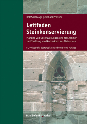 Leitfaden Steinkonservierung. von Pfanner,  Michael, Snethlage,  Rolf