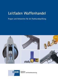 Leitfaden Waffenhandel von Deutscher Industrie- und Handelskammertag e.V.