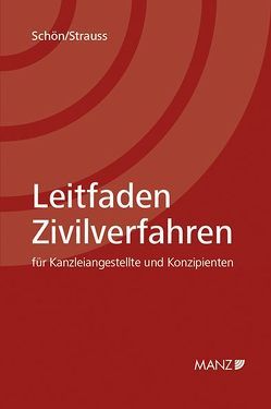 Leitfaden Zivilverfahren für Kanzleiangestellte und Konzipienten von Schön,  Eva, Strauss,  Eduard