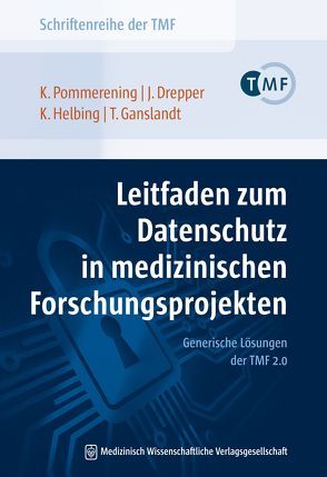 Leitfaden zum Datenschutz in medizinischen Forschungsprojekten von Drepper,  Johannes, Ganslandt,  Thomas, Helbing,  Krister, Pommerening,  Klaus