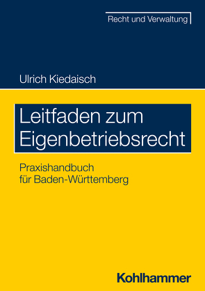 Leitfaden zum Eigenbetriebsrecht von Kiedaisch,  Ulrich