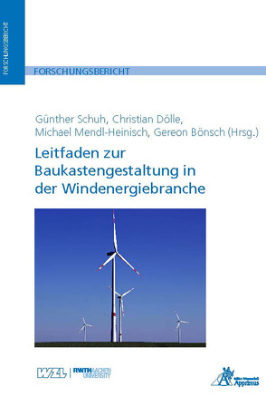 Leitfaden zur Baukastengestaltung in der Windenergiebranche von Bönsch,  Gereon, Dölle,  Christian, Mendl-Heinisch,  Michael, Schuh,  Günther