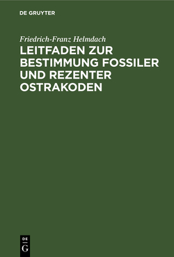 Leitfaden zur Bestimmung fossiler und rezenter Ostrakoden von Helmdach,  Friedrich-Franz