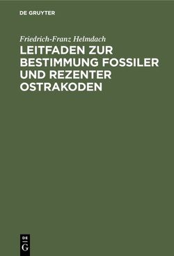 Leitfaden zur Bestimmung fossiler und rezenter Ostrakoden von Helmdach,  Friedrich-Franz