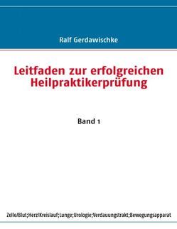 Leitfaden zur erfolgreichen Heilpraktikerprüfung von Gerdawischke,  Ralf