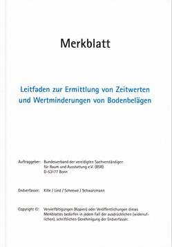 Leitfaden zur Ermittlung von Zeitwerten und Wertminderungen von Bodenbelägen. Merkblatt. von Kille,  Richard A., Lind,  Rolf, Scheewe,  Hans- Joachim, Schwarzmann,  Peter