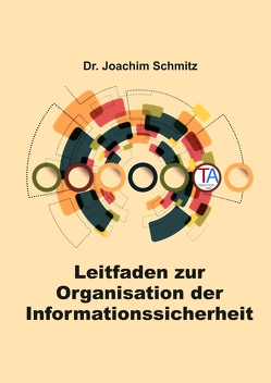 Leitfaden zur Organisation der Informationssicherheit von Schmitz,  Joachim