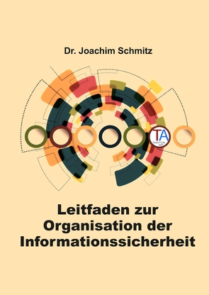 Leitfaden zur Organisation der Informationssicherheit von Schmitz,  Joachim