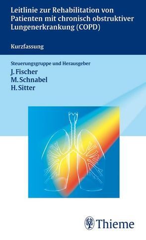 Leitlinie Rehabilitation von Patienten m. chroni obstrukt. Lungenerkrankungen von Fischer,  Jürgen, Schnabel,  Meik, Sitter,  Helmut