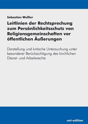 Leitlinien der Rechtsprechung zum Persönlichkeitsschutz von Religionsgemeinschaften vor öffentlichen Äußerungen von Wußler,  Sebastian