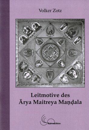 Leitmotive des Arya Maitreya Mandala von Zotz,  Volker
