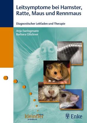 Leitsymptome bei Hamster, Ratte, Maus und Rennmaus von Ewringmann,  Anja, Glöckner,  Barbara