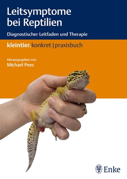 Leitsymptome bei Reptilien von Marschang,  Rachel, Mutschmann,  Frank, Neul,  Annkatrin, Pees,  Michael, Plenz,  Bastian