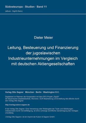 Leitung, Besteuerung und Finanzierung der jugoslawischen Industrieunternehmungen im Vergleich mit deutschen Aktiengesellschaften von Meier,  Dieter