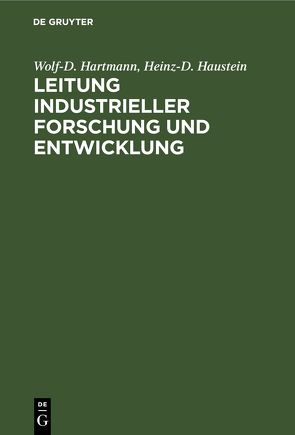 Leitung industrieller Forschung und Entwicklung von Hartmann,  Wolf D., Haustein,  Heinz-D.