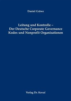 Leitung und Kontrolle – Der Deutsche Corporate Governance Kodex und Nonprofit Organisationen von Graewe,  Daniel