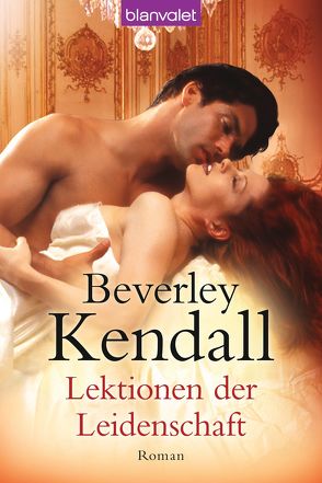 Lektionen der Leidenschaft von Kendall,  Beverley, Nickel,  Jutta