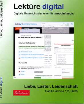 Lektüre digital / Liebe, Laster, Leidenschaft / Catull Carmina 1,2,5,8,85 von Mayr,  Alois, Wesselsky,  Anne