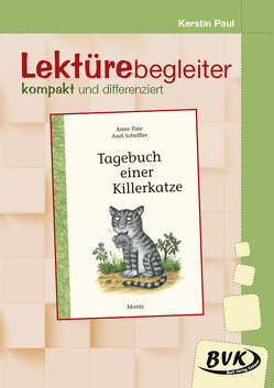 Lektürebegleiter – kompakt und differenziert: Tagebuch einer Killerkatze von Paul,  Kerstin, Pauly,  Silke