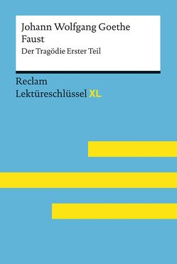 Faust I von Johann Wolfgang Goethe: Lektüreschlüssel mit Inhaltsangabe, Interpretation, Prüfungsaufgaben mit Lösungen, Lernglossar. (Reclam Lektüreschlüssel XL) von Leis,  Mario