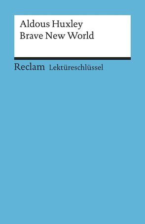 Lektüreschlüssel zu Aldous Huxley: Brave New World von Arnold,  Heinz