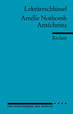 Lektüreschlüssel zu Amélie Nothomb: Antéchrista von Keßler,  Pia, Steinwachs,  Karsten