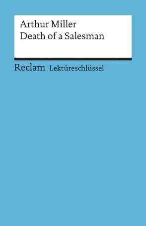 Lektüreschlüssel zu Arthur Miller: Death of a Salesman von Arnold,  Heinz