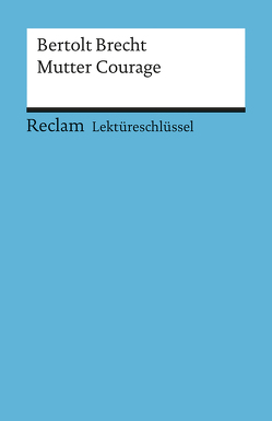 Lektüreschlüssel zu Bertolt Brecht: Mutter Courage von Schallenberger,  Stefan