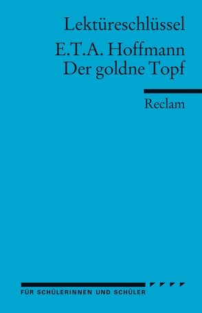 Lektüreschlüssel zu E.T.A. Hoffmann: Der goldne Topf von Neubauer,  Martin