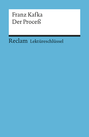 Lektüreschlüssel zu Franz Kafka: Der Proceß von Grosse,  Wilhelm