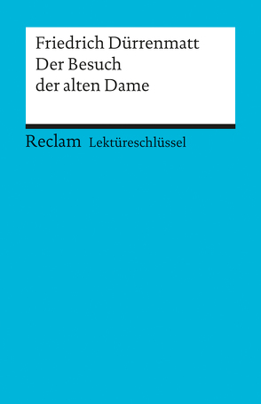 Lektüreschlüssel zu Friedrich Dürrenmatt: Der Besuch der alten Dame von Payrhuber,  Franz J