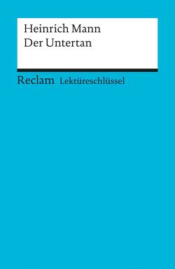 Lektüreschlüssel zu Heinrich Mann: Der Untertan von Pelster,  Theodor