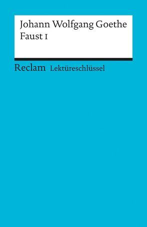 Lektüreschlüssel zu Johann Wolfgang Goethe: Faust I von Kröger,  Wolfgang