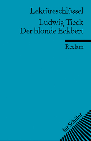 Lektüreschlüssel zu Ludwig Tieck: Der blonde Eckbert von Freund,  Winfried