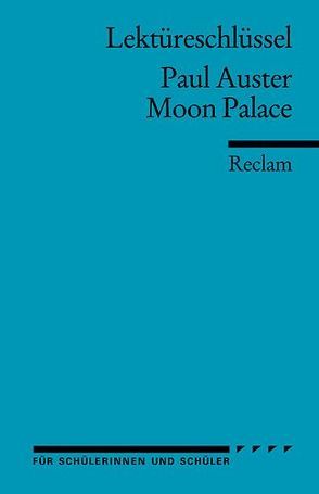 Lektüreschlüssel zu Paul Auster: Moon Palace von Geisen,  Herbert