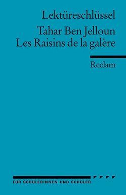 Lektüreschlüssel zu Tahar Ben Jelloun: Les Raisins de la galère von Ader,  Wolfgang