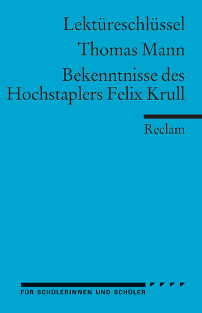 Lektüreschlüssel zu Thomas Mann: Bekenntnisse des Hochstaplers Felix Krull von Eisenbeis,  Manfred