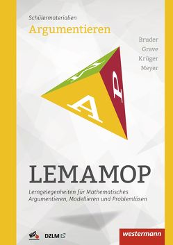 LEMAMOP – Lerngelegenheiten für Mathematisches Argumentieren, Modellieren und Problemlösen von Bruder,  Regina, Grave,  Bernd, Krüger,  Ulf-Hermann, Meyer,  Daniel