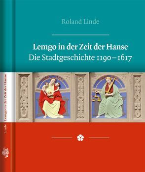 Lemgo in der Zeit der Hanse von Linde,  Roland