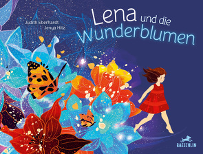 Lena und die Wunderblumen von Eberhardt,  Judith, Hitz,  Jenya