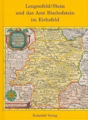 Lengenfeld/Stein und das Amt Bischofstein im Eichsfeld von Fick,  Anton, Montag,  Alfons, Pinkert,  Maik