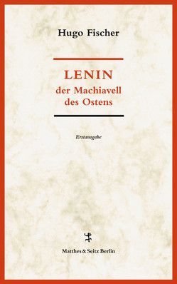 Lenin der Machiavell des Ostens von Dietzsch,  Steffen, Fischer,  Hugo, Lauermann,  Manfred